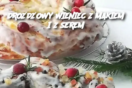 DROŻDŻOWY WIENIEC Z MAKIEM I Z SEREM