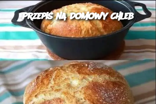 Przepis na Domowy Chleb