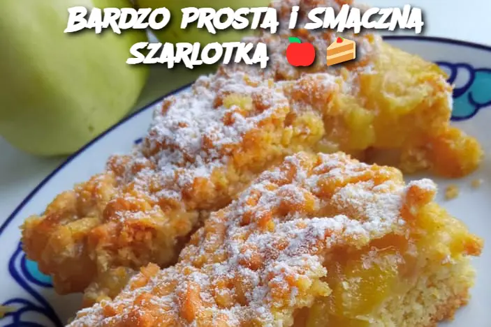 Bardzo Prosta i Smaczna Szarlotka 🍎🍰