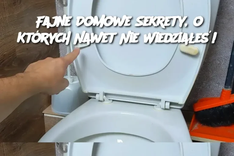 Fajne Domowe Sekrety, o Których Nawet Nie Wiedziałeś!