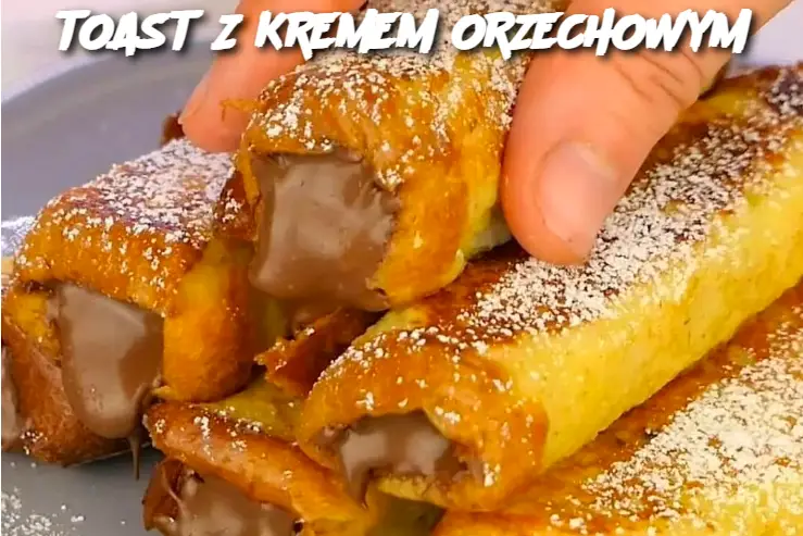 TOAST Z KREMEM ORZECHOWYM