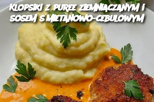 Klopsiki z puree ziemniaczanym i sosem śmietanowo-cebulowym