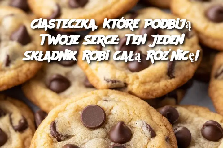 🍪 Ciasteczka, Które Podbiją Twoje Serce